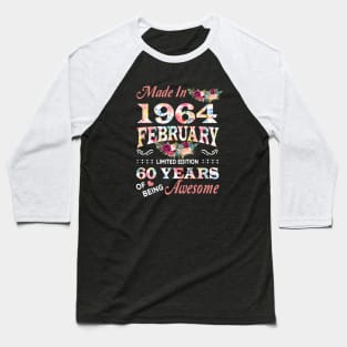 February Flower Made In 1964 60 Years Of Being Awesome Baseball T-Shirt